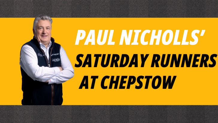 Paul Nicholls Saturday runners preview